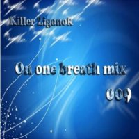 Killer Ziganok - On one breath mix 009 (2010)