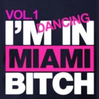 I"m Dancing In Miami Bitch Vol 1 (2010)