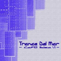 Trance Del Mar-Cafe Ibiza 6 (2011)