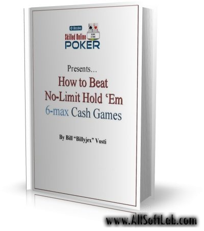 How to Beat No-Limit Hold 'Em 6-max Cash Games / Книга по онлайн покеру [2008, PDF]