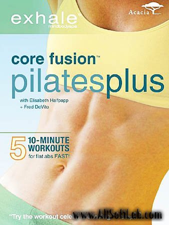 Exhale-Core Fusion Pilates Plus / Пилатес по методу Лотты Берк (DVD5)