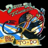 Drive-By Truckers - The Big To-Do (2010)